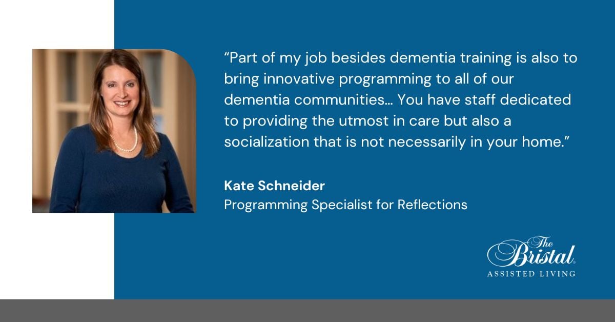 Quote from The Bristal memory care employee Kate Schneider