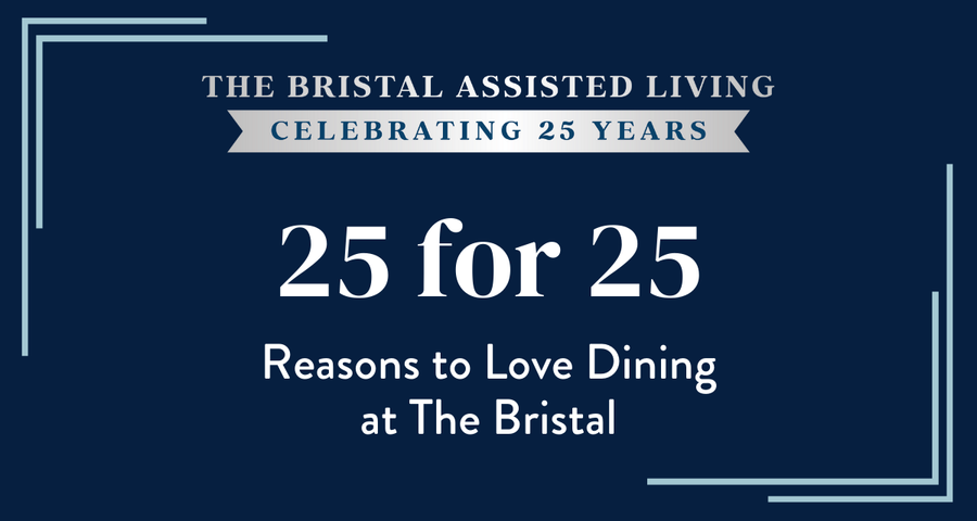 Reasons to Love Dining at The Bristal - The Bristal Celebrates 25 Years of Excellence