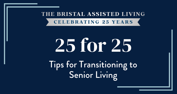 25 Tips for Transitioning to Senior Living from The Bristal Assisted Living