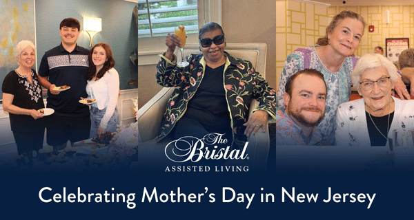 The Bristal Assisted Living communities in New Jersey celebrated Mother's Day in grand fashion