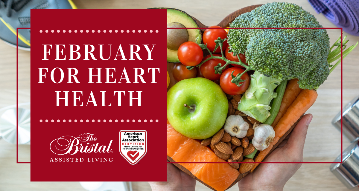 The Bristal celebrates Heart Health Month this February with recipes and heart-healthy tips.