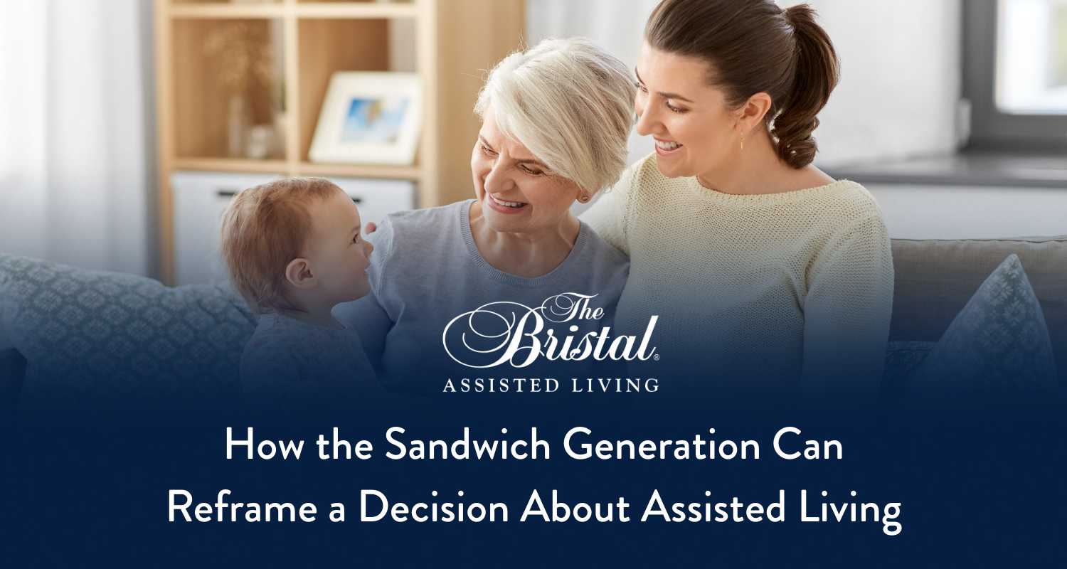 How the Sandwich Generation Can Reframe a Decision about Assisted Living from The Bristal (img features three generations of family members)