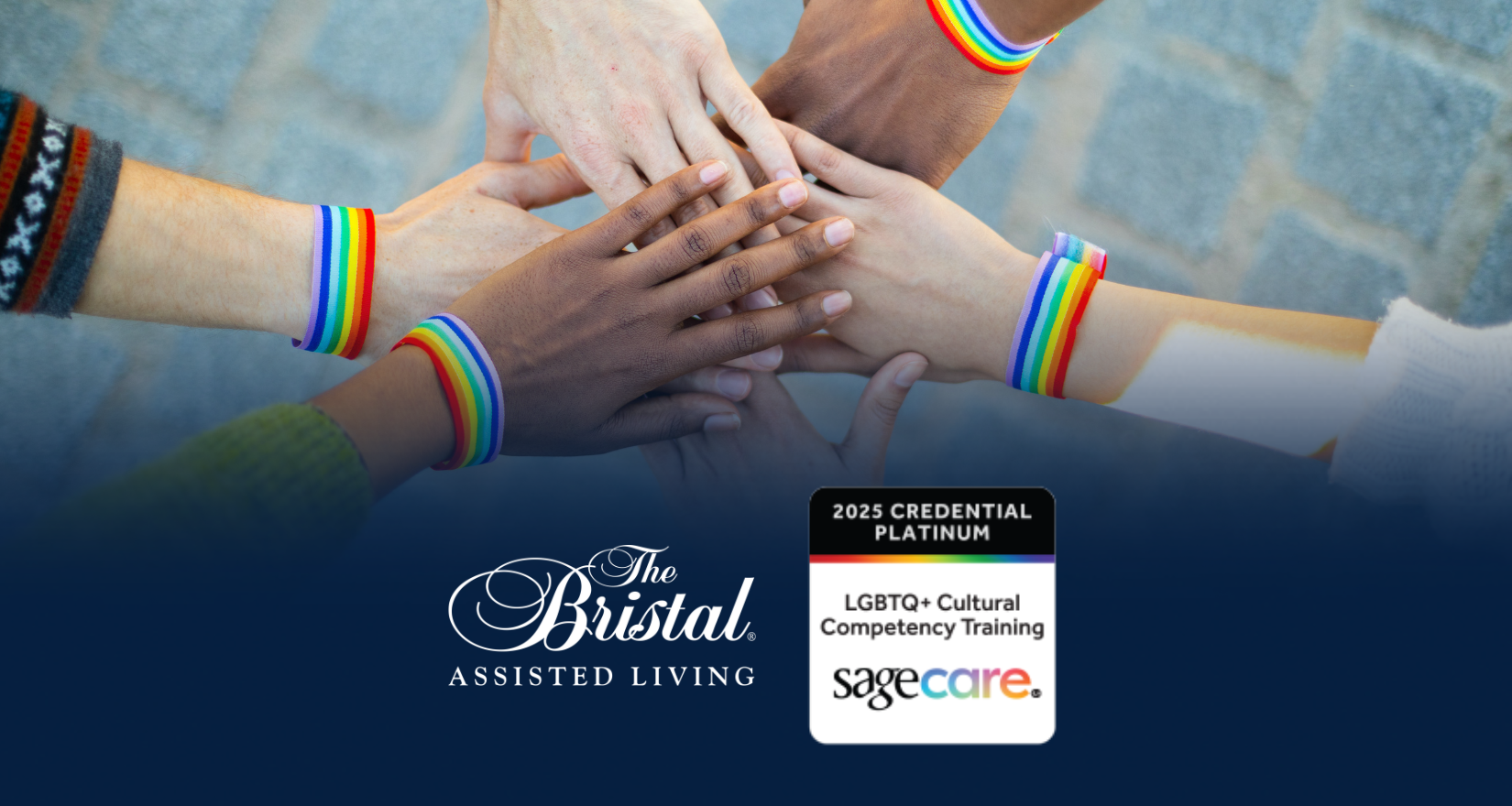 Select Communities of The Bristal Assisted Living Have Earned LGBTQ+ Cultural Competency Credential (multiple people stand in a circle and hands are stacked, wearing rainbow bracelets)